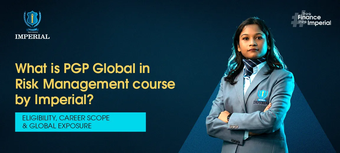 What Is PGP-Global &nbsp;in Risk Management Course by Imperial? Eligibility, Career Scope & Global Exposure